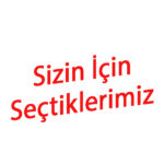 Sizin İçin Seçtiklerimiz